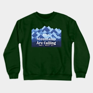 Mountains Are Calling and I Must Go Crewneck Sweatshirt